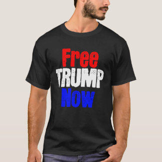 Free Trump Now T-Shirt
