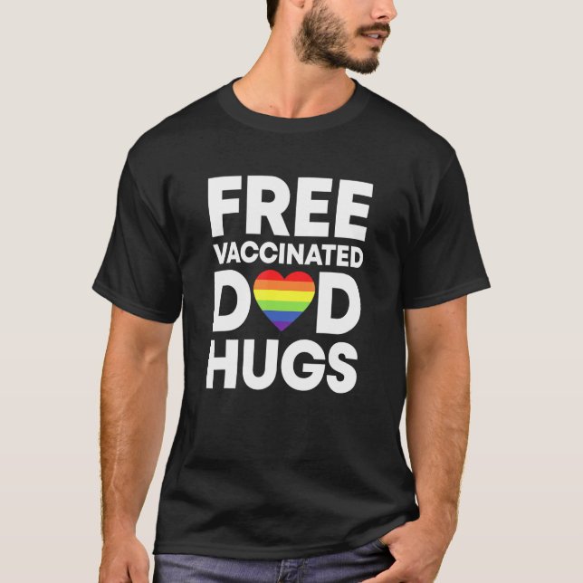 Free Vaccinated Dad Hugs Awesome Lgbt Heart Father T-Shirt (Front)