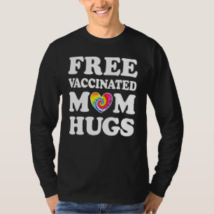 Free Vaccinated Mum Hugs Gay Pride Lgbtq Tie Dye R T-Shirt
