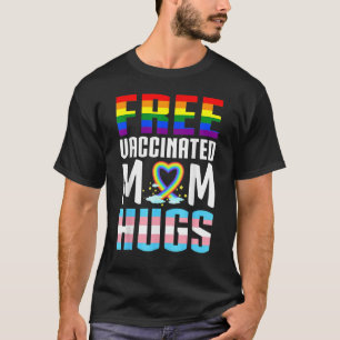 Free Vaccinated Mum Hugs Lgbtq Awareness Gay Pride T-Shirt