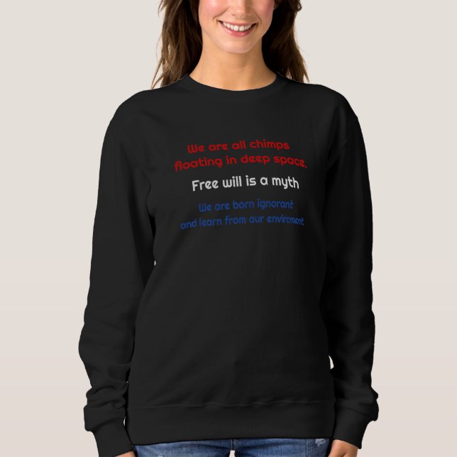 Free Will Is A Myth Sweatshirt (Front)