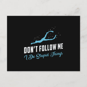 Freediving Don't Follow Me Stupid Things Freediver Postcard