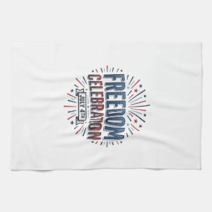 Freedom Celebration July 4th Patriotic Shirt Desig Tea Towel