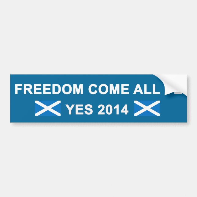 Freedom Come All Ye Bumper Sticker (Front)