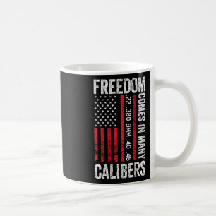 Freedom Comes In Many Calibres - Funny Pro Gun (on Coffee Mug