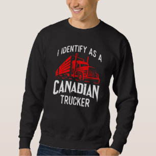 Freedom Convoy 2022 I Identify As Canadian Trucker Sweatshirt