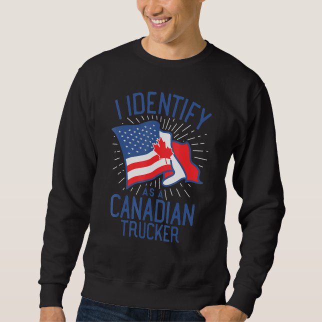 Freedom Convoy 2022 I Identify As Canadian Trucker Sweatshirt (Front)