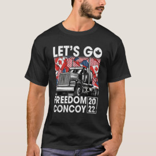 Freedom Convoy 2022 In Support Of Truckers Let's T-Shirt