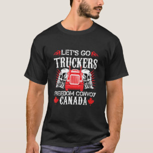 Freedom Convoy 2022 Let S Go Truckers Mandate Supp T-Shirt
