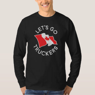 Freedom Convoy 2022 Let S Go Truckers Support Cana T-Shirt