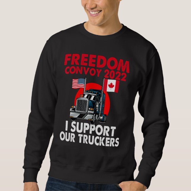 Freedom Convoy 2022 Usa And Canada Supports Our Tr Sweatshirt (Front)