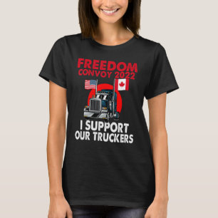 Freedom Convoy 2022 Usa And Canada Supports Our Tr T-Shirt