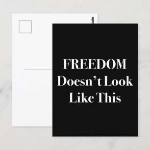 Freedom Doesn't Look Like This Political Statement Postcard