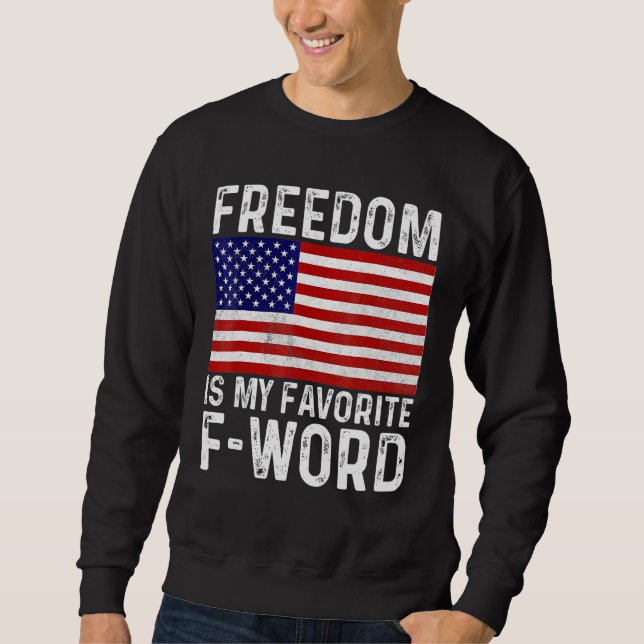 Freedom Favorite F Word America Libertarian Conser Sweatshirt (Front)