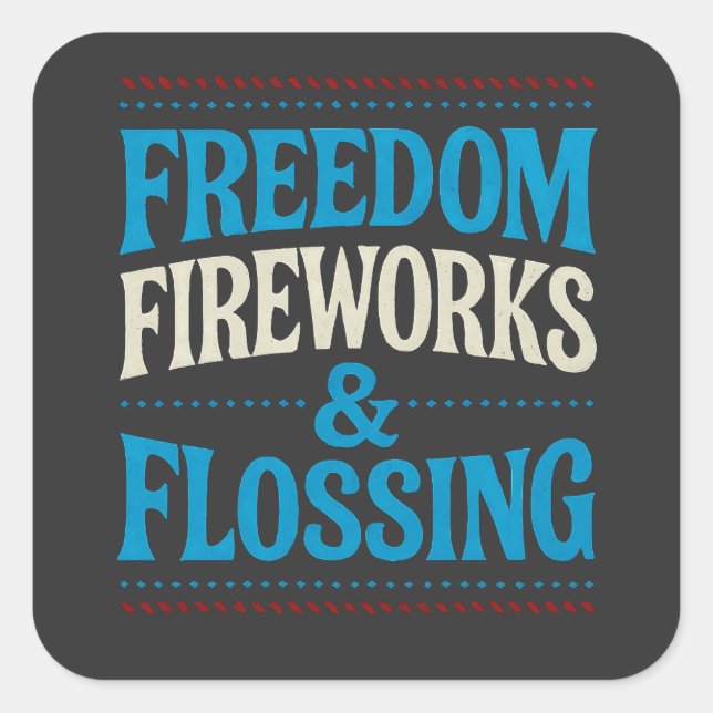 Freedom Fireworks & Flossing Dental Dentist   Square Sticker (Front)