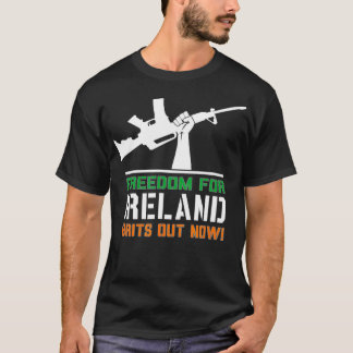 Freedom For Ireland Brits Out Now  T-Shirt