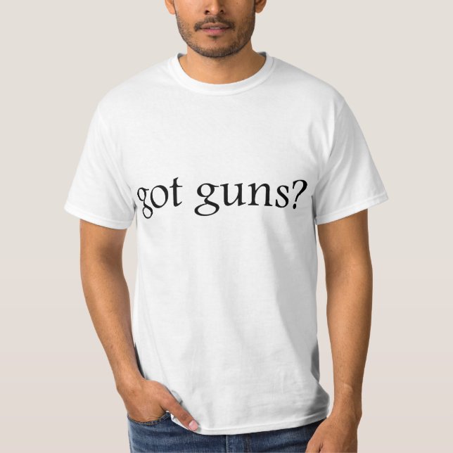 Freedom - Got guns? T-Shirt (Front)