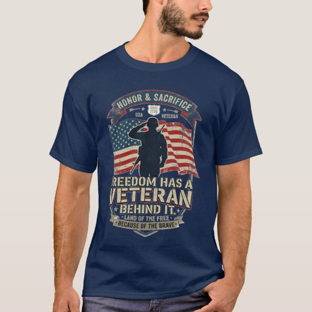 Freedom Has a Veteran Behind It Patriotic Veteran T-Shirt (Front)