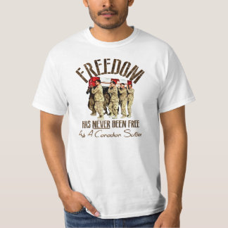 Freedom Has NEVER Been Free Ask A Canadian Soldier T-Shirt