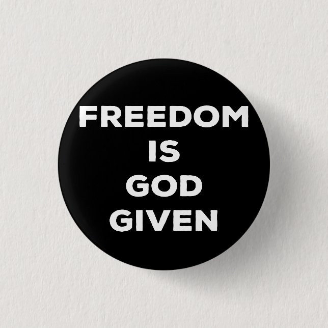 Freedom Is God Given 3 Cm Round Badge (Front)