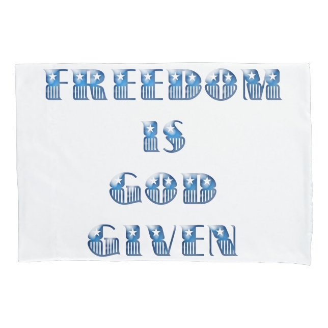 Freedom Is God Given, Blue Pillowcase (Front)