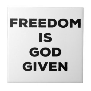 Freedom Is God Given Ceramic Tile