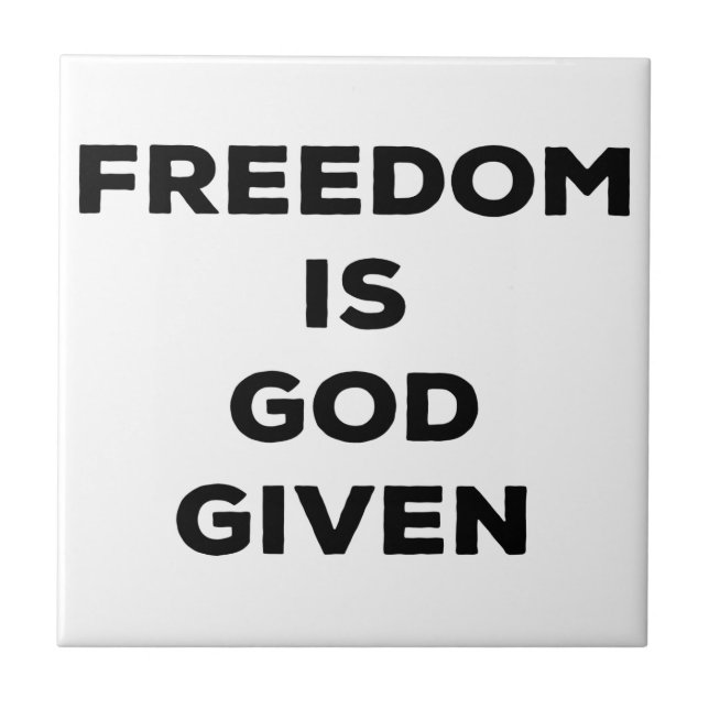 Freedom Is God Given Ceramic Tile (Front)