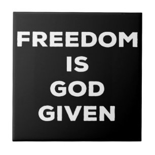 Freedom Is God Given Ceramic Tile