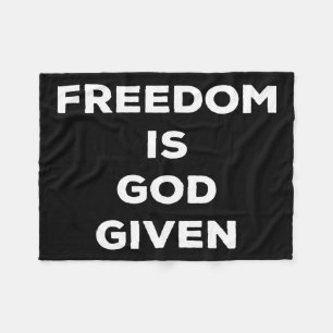 Freedom Is God Given Fleece Blanket