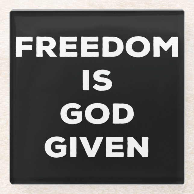 Freedom Is God Given Glass Coaster (Front)