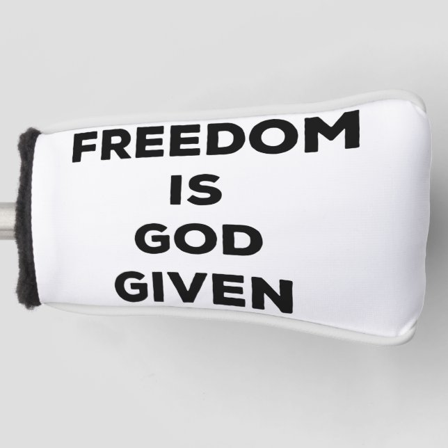 Freedom Is God Given Golf Head Cover (Front)