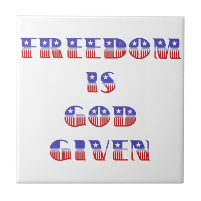 Freedom Is God Given, Red White and Blue Ceramic Tile (Front)