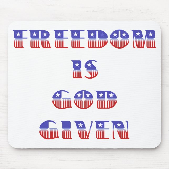 Freedom Is God Given, Red White and Blue Mouse Pad (Front)