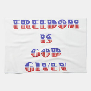 Freedom Is God Given, Red White and Blue Tea Towel