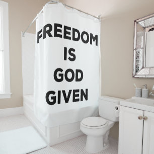 Freedom Is God Given Shower Curtain