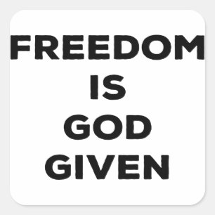 Freedom Is God Given Square Sticker