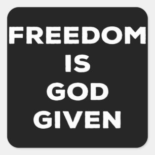 Freedom Is God Given Square Sticker