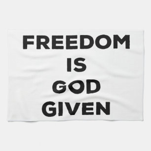 Freedom Is God Given Tea Towel