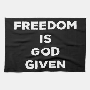 Freedom Is God Given Tea Towel