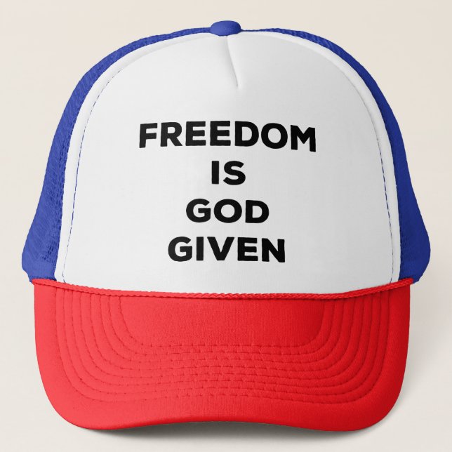 Freedom Is God Given Trucker Hat (Front)