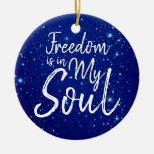 Freedom is in my Soul Ceramic Tree Decoration
