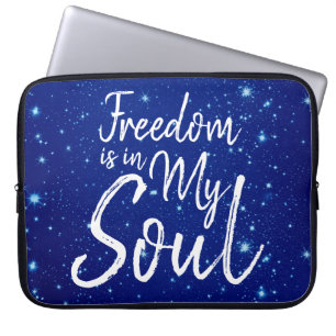 Freedom is in my Soul Laptop Sleeve