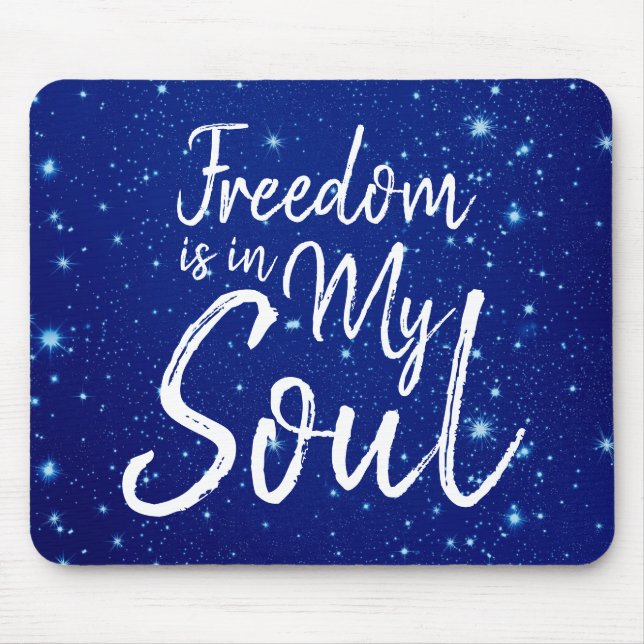 Freedom is in my Soul Mouse Pad (Front)