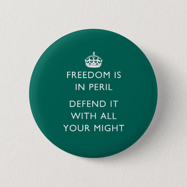 freedom is in peril defend it with all your might 6 cm round badge (Front)