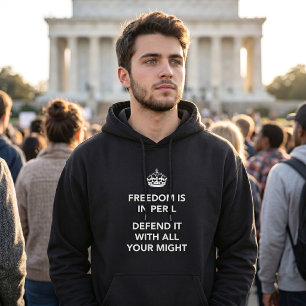 Freedom is in Peril Defend It With All Your Might Hoodie