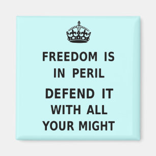 Freedom Is In Peril. Defend It With All Your Might Magnet