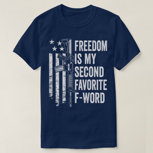 Freedom Is My Second Favourite F Word Funny Gun Jo T-Shirt (Design Front)