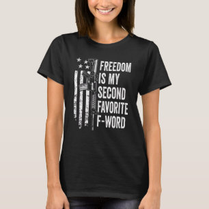 Freedom Is My Second Favourite F Word Gun Joke T-Shirt
