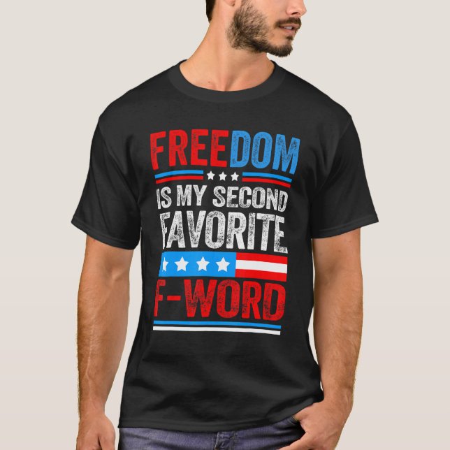 Freedom Is My Second Favourite F Word Patriots Usa T-Shirt (Front)