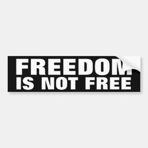 Freedom Is Not Free Bumper Sticker